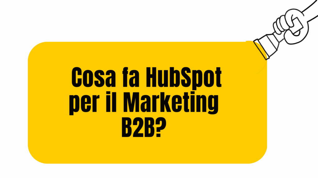Cosa fa HubSpot per il Marketing B2B?