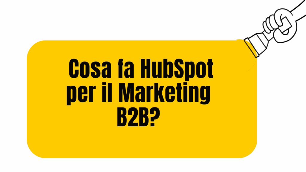 Cosa fa HubSpot per il Marketing B2B?