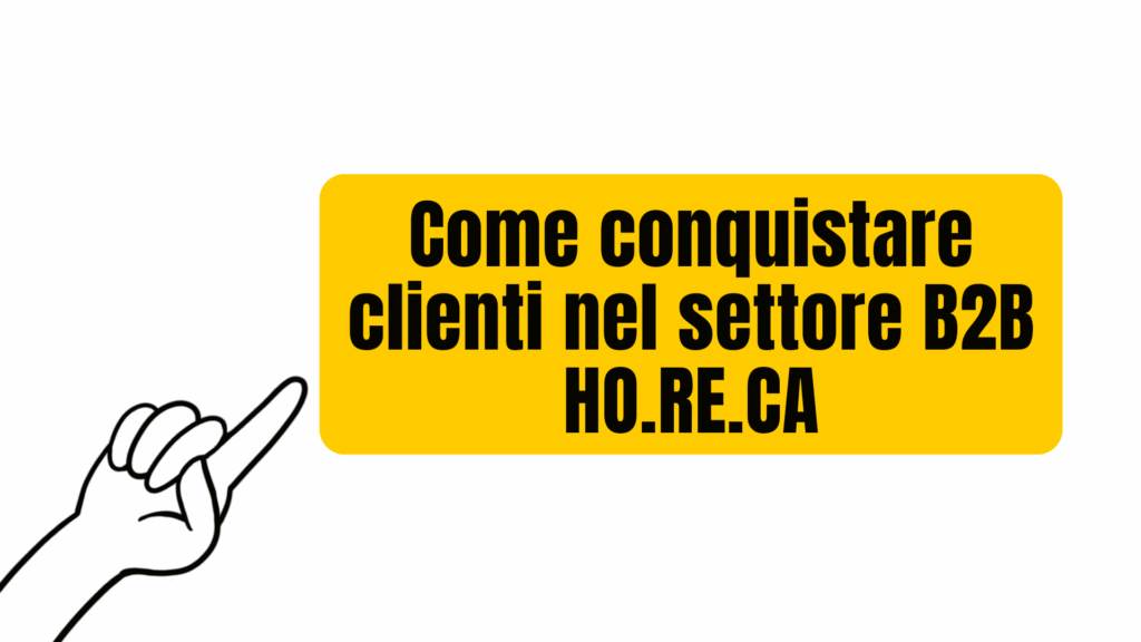 Come conquistare clienti B2B HO.RE.CA.
