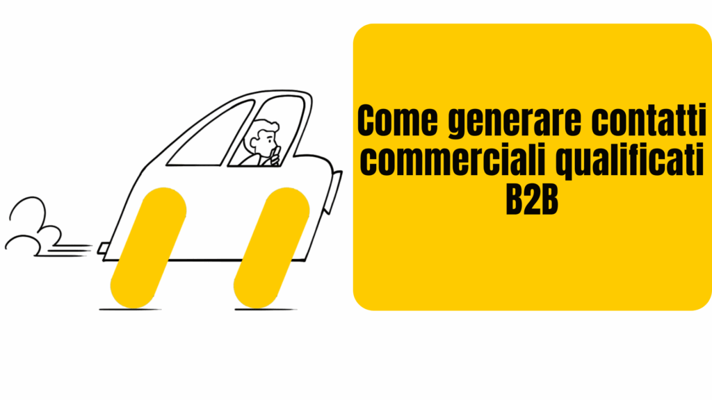 Come generare contatti commerciali qualificati B2B