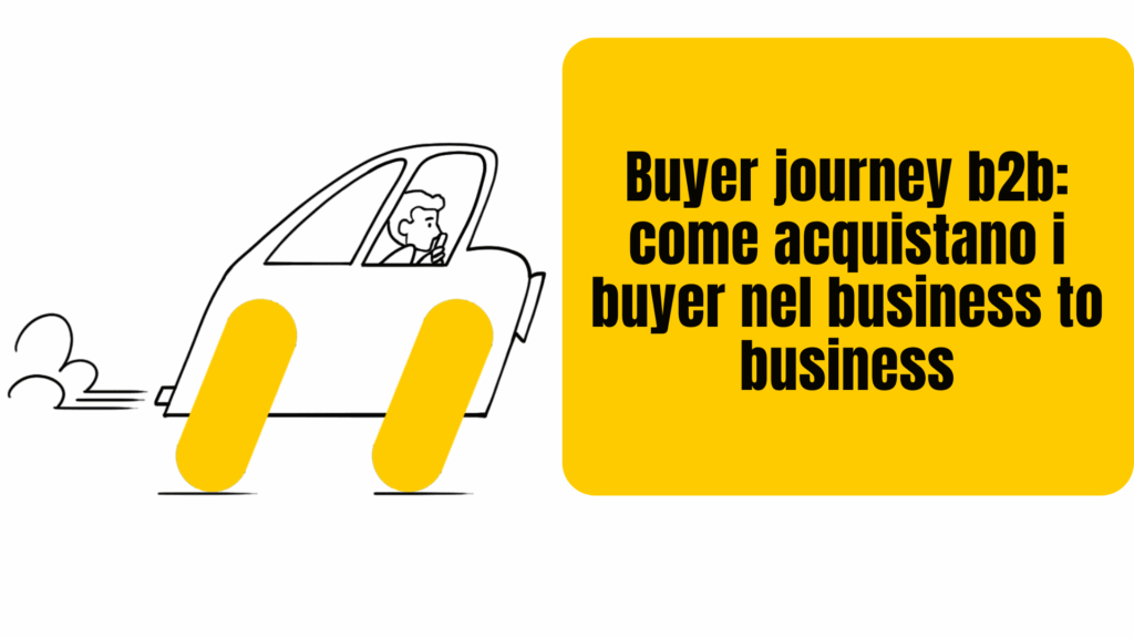 Buyer journey b2b: come acquistano le aziende
