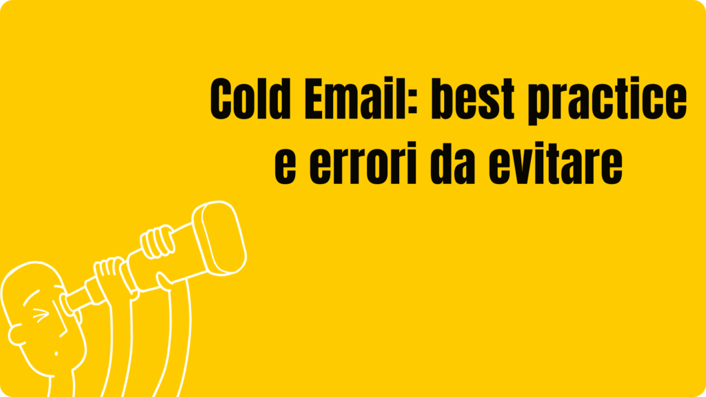 Cold Email: best practice e errori da evitare