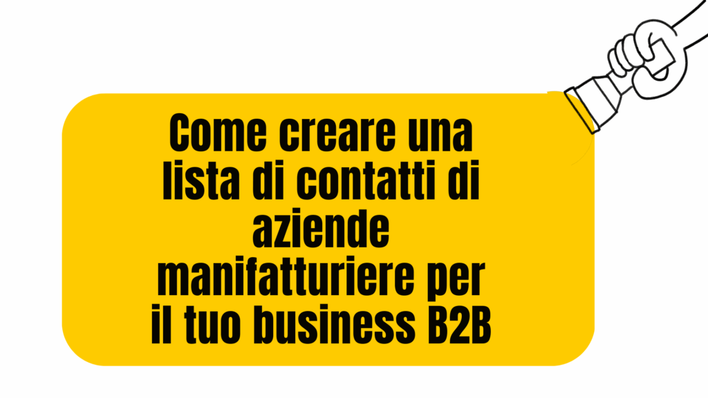 Come creare una lista di contatti di aziende manifatturiere per il tuo business B2B