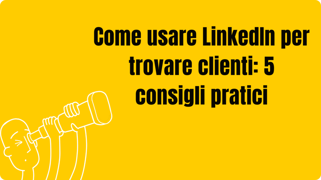 Come usare LinkedIn per trovare clienti