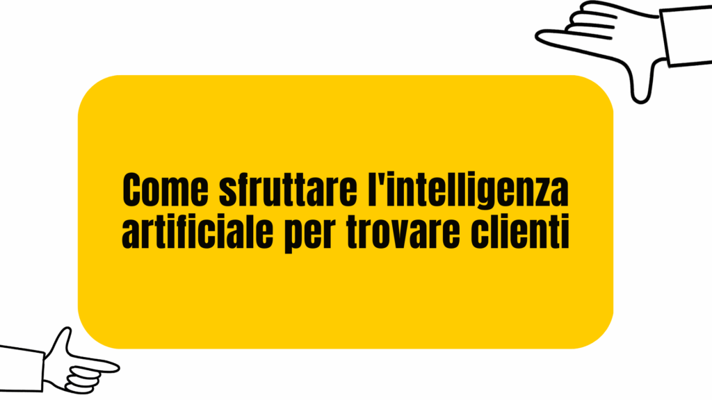 Come sfruttare l'ntelligenza artificiale per trovare clienti