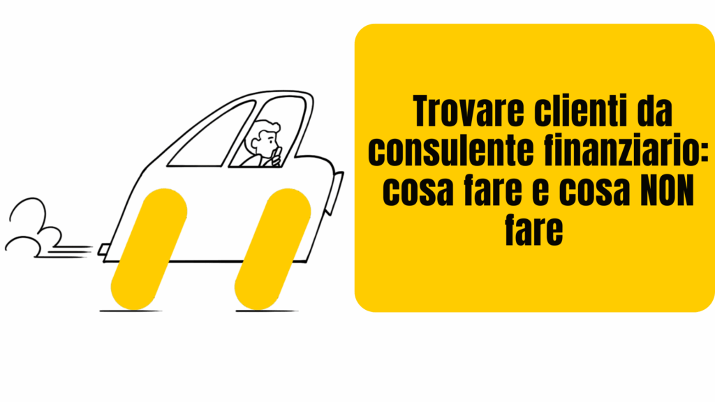 Come trovare clienti da consulente finanziario