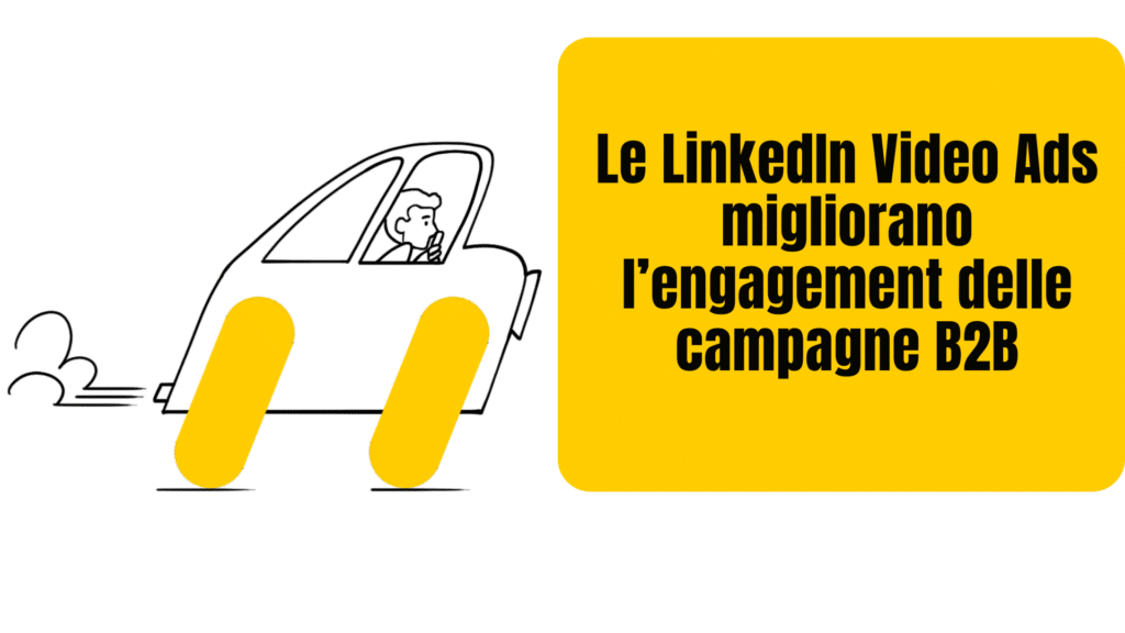 le LinkedIn Video Ads migliorano l’engagement delle campagne B2B
