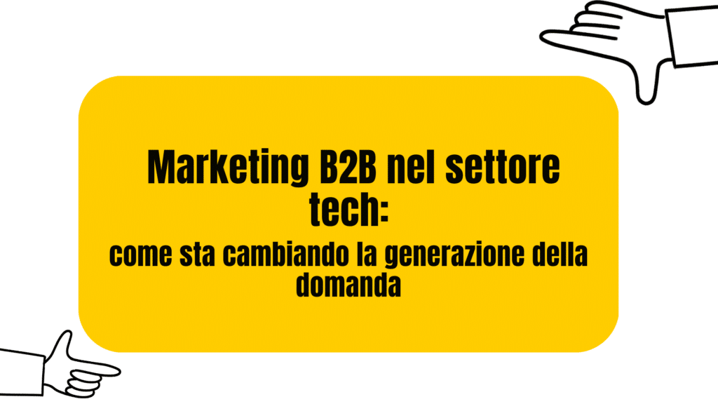 Come sta cambiando la generazione della domanda nel marketing del settore tecnologico