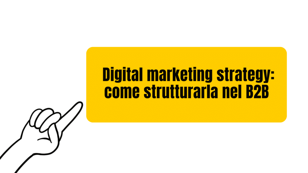 Come strutturare una digital marketing strategy nel B2B