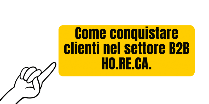 Come conquistare clienti B2B HO.RE.CA.