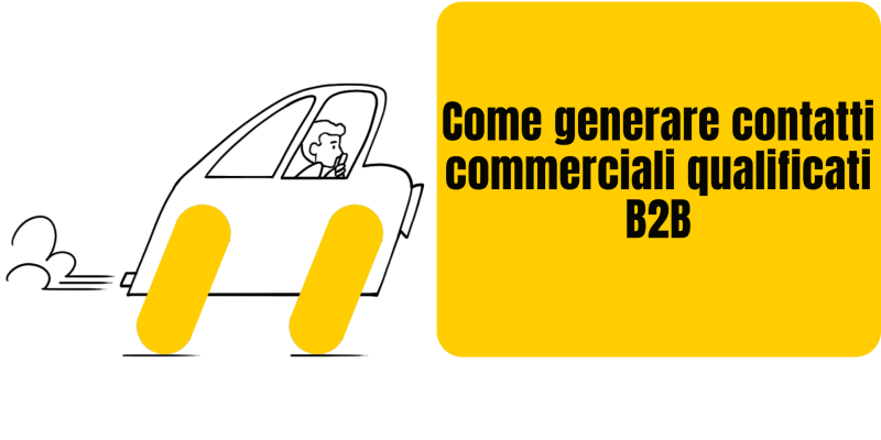 Come generare contatti commerciali qualificati B2B