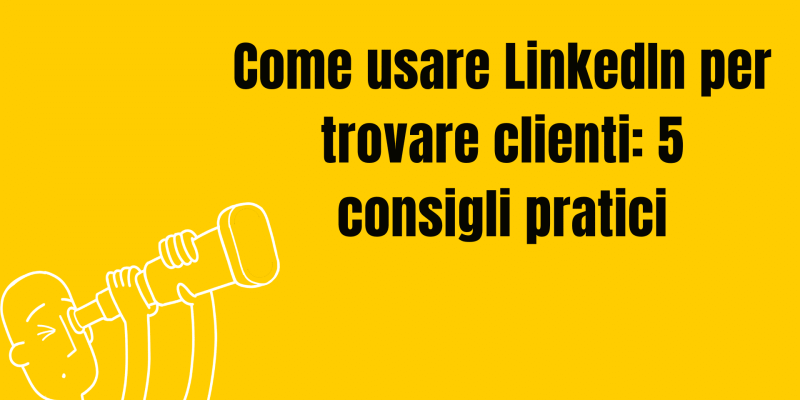 Come usare LinkedIn per trovare clienti
