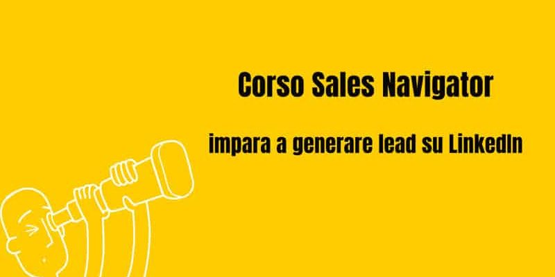 il corso linkedin sales navigator ti consente di trovare clienti in tutto il mondo