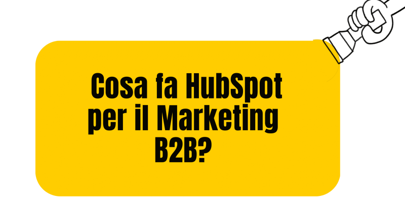 Cosa fa HubSpot per il Marketing B2B?