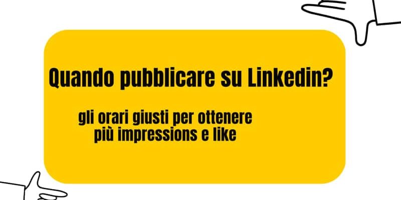 quando pubblicare su linkedin